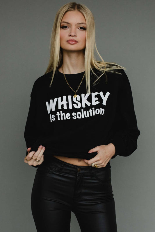 Whiskey Is The Solution Sweatshirt*