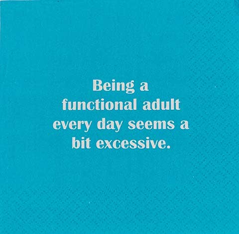NAPKIN -Being a functioning adult every day...